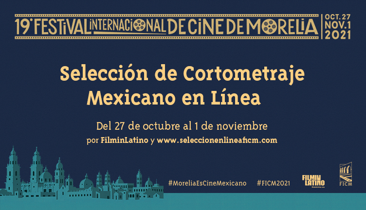 El 19° FICM da a conocer la Selección de Cortometraje Mexicano en Línea