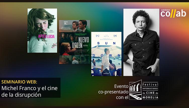 El 19° FICM y Sundance Co//ab presentarán un seminario en línea con Michel Franco